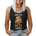 Keine Zeit Muss Mushroom Collector Tank Top Frauen