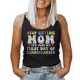 Stop Crying Mom It's Just My First Day Of Kindergarten Cute Women Tank Top