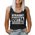 Straight Outta Neukölln Berlin And Women Tank Top Frauen