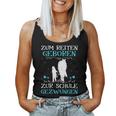 Zum Reiten Geboren Zur Schule Gezwungen Pony Pferde Girl's Tank Top Frauen