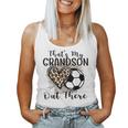 Grandma Grandpa Soccer That's My Grandson Out There Women Tank Top