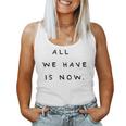 All We Have Is Now X Genieße Das Jetzt Carpe Diem Moment Tank Top Frauen