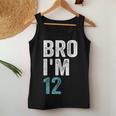 Bro I'm 12 12 Anni Ragazze E Ragazzi 12° Compleanno Canotta da donna Regalos divertidos