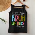 Cute Back To School Teachers Bruh We Back Teachers Women Tank Top Personalized Gifts