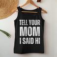 Tell Your Mom I Said Hi Women Tank Top Personalized Gifts