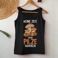 Keine Zeit Muss Mushroom Collector Tank Top Frauen Lustige Geschenke