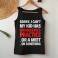 Sorry My Kid Has Gymnastics Practice Or A Meet Or Something Women Tank Top Unique Gifts