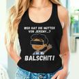 Balschit Wer Hat Die Mutteron Jeremy Tank Top Frauen Geschenke für Sie