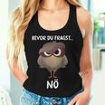 Bevor Du Fragst Nö Owl Tank Top Frauen Geschenke für Sie