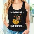 I Came In Like A Butterball Thanksgiving Turkey Men Women Tank Top Gifts for Her