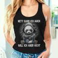 Panda Anime Nett Kann Ich Auch Will Ich Aber Nicht Tank Top Frauen Geschenke für Sie