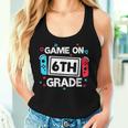 Game On 6Th Grade Gamer Teacher Student Back To School Women Tank Top Gifts for Her