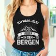 Ich Wäre Jetzt Lieber In Den Bergen Women's & Hiking Tank Top Frauen Geschenke für Sie