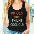 I'm Old But I'm Like Cool Old Old People Saying Women Tank Top Gifts for Her