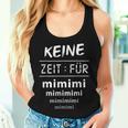 Keine Zeit Für Mimimi Statement Women's Tank Top Frauen Geschenke für Sie