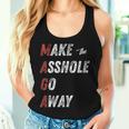 Maga Make The Asshole Go Away Saying Women Tank Top Gifts for Her Maga Make The Asshole Go Away Saying Women Tank Top Gifts for Her