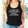 Sarcastic Penny For Your Thoughts Saying Sarcastic Women Tank Top Gifts for Her