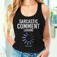 Scherzi Intelligenti Sarcastic Comment Loading Sarcasmo Canotta da donna Regalos para ella