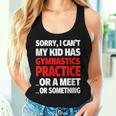 Sorry My Kid Has Gymnastics Practice Or A Meet Or Something Women Tank Top Gifts for Her