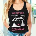 Women's Die Tut Nix Die Will Nur Wander Mountaineering Slogan Tank Top Frauen Geschenke für Sie