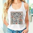 Control Guns Not Girls Anti Gun Kamala Harris 2024 Women Tank Top Gifts for Her