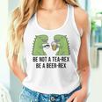 Be Not A Tea-Rex Be A Beer-Rex Beer Dinosaur Beer Rex Tank Top Frauen Geschenke für Sie