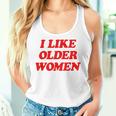 I Like Older Tank Top Frauen Geschenke für Sie