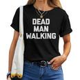 Dead Man Walking Divertente Dicendo Sarcastico Novità Cool Maglietta da donna