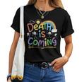 Death Is Coming Sarcastic Dark Humor Product Maglietta da donna