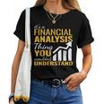 È Una Cosa Di Analisi Finanziaria Analista Finanziario Donne Uomini Maglietta da donna