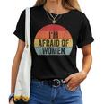 I'm Afraid Of Divertido Iniciador De Conversación Con Texto En Inglés I'm Afraid Of Women Camiseta de mujer