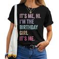 It's Me Hi Im The Birthday Girl Its Me Women T-shirt
