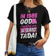 Nel 1986 Dio Mi Ha Creato E Ha Detto Tada Christian Birthday Maglietta da donna