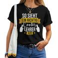 So Sieht Ein Richtig Cooler Lehrer Aus Teacher T-shirt Frauen