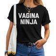 Vagina Ninja Saying Sarcastic Novelty Sexy Sex Maglietta da donna