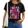 I Wear Pink For My Aunt Groovy Breast Cancer Awareness Women T-shirt