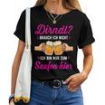 Women's Dirndl Ich Nicht Bin Nur Zum Saufen Hier Oktoberfest T-shirt Frauen