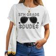 5Th Grade Dude Torna A Scuola Insegnante Studente Di Prima Elementare Maglietta da donna