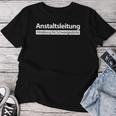 Anstaltsleitnße Anstaltsleitung Bad Sayings Job Work Fun Women's T-shirt Frauen Lustige Geschenke