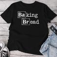 Baking Bread Elementi Chimici Fornaio Per Donne Uomini Maglietta da donna Regalos divertidos