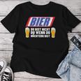 Beer Du Bist Nicht Du Wenn Du Nüchtern Bist Sauf T-shirt Frauen Lustige Geschenke