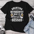 Beer Saufen Party Sober Bieget War Es Besoffen Better S T-shirt Frauen Lustige Geschenke