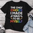 The Only Choice I MadeGay Pride Lgbt Rainbow Flag Maglietta da donna Regalos divertidos