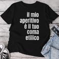 Donna Il Mio Aperitivo È Il Tuo Coma Etilico Con Collo A Maglietta da donna Regalos divertidos