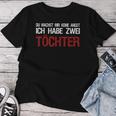 Du Macht Mir Keine Angst Ich Habe Zwei Daughters T-shirt Frauen Lustige Geschenke