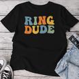 Groovy Ring Dude Bridal Shower For Ring Wedding Bearer Women T-shirt Unique Gifts