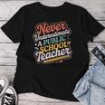 Groovy Never Underestimate A Public School Teacher Women Women T-shirt Funny Gifts