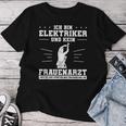 Ich Bin Elektriker Und Nein Frauenarz Ich Bin Elektrker Und N T-shirt Frauen Lustige Geschenke