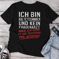 Ich Bin Kalttechniker Und Kein Frauenarzt Kalttechnik T-shirt Frauen Lustige Geschenke