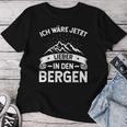 Ich Wäre Jetzt Lieber In Den Bergen Women's & Hiking T-shirt Frauen Lustige Geschenke